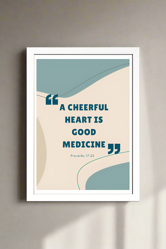 'A cheerful heart is good medicine' A4 Poster Frame